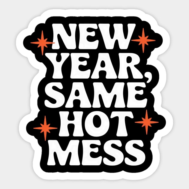 New Year, Same Hot Mess Sticker by CreativeSage